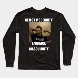 REJECT MDOERNITY EMBRACE MASCULINITY Long Sleeve T-Shirt